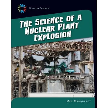 The science of a nuclear plant explosion /