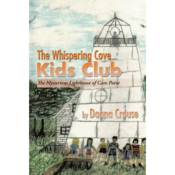 The Whispering Cove Kids Club: The Mysterious Lighthouse of Cave Point