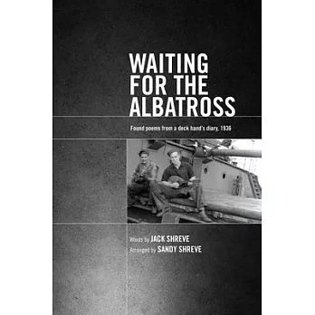 Waiting for the Albatross: Found Poems from a Deck Hand’s Diary, 1936