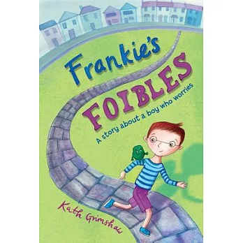 Frankie’s Foibles: A Story About a Boy Who Worries