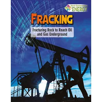 Fracking : fracturing rock to reach oil and gas underground /