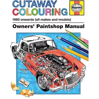 Haynes Cutaway Colouring 1960 Onwards: A Selection of Makes and Models, Owners’ Paintshop Manual