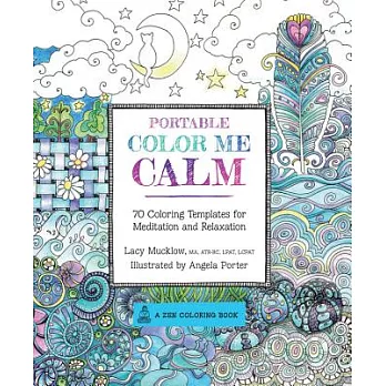 Portable Color Me Calm Adult Coloring Book: 70 Coloring Templates for Meditation and Relaxation
