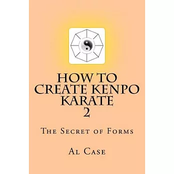 How to Create Kenpo Karate: The Secret of Forms