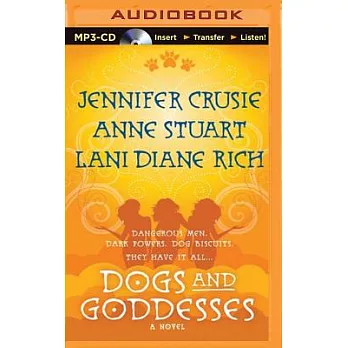 Dogs and Goddesses: Dangerous Men, Dark Powers, Dog Biscuits, That Have It All...