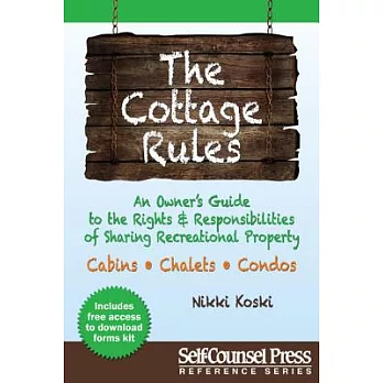 Cottage Rules: An Owner’s Guide to the Rights & Responsibilites of Sharing a Recreational Property