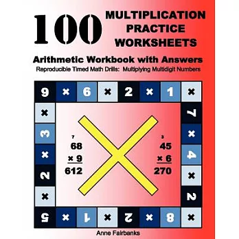 100 Multiplication Practice Worksheets: Arithmetic Workbook With Answers: Reproducible Timed Math Drills: Multiplying Multidigit