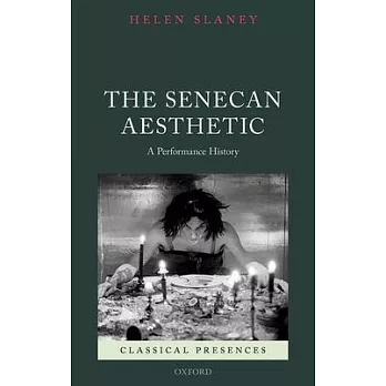 Senecan Aesthetic: A Performance History