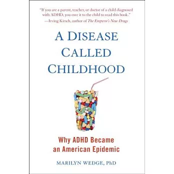 A Disease Called Childhood: Why ADHD Became an American Epidemic