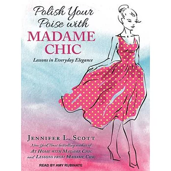 Polish Your Poise With Madame Chic: Lessons in Everyday Elegance