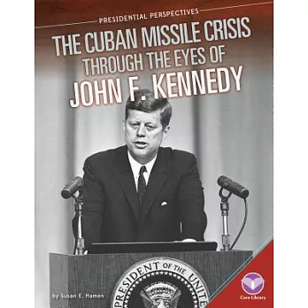 Cuban Missile Crisis Through the Eyes of John F. Kennedy