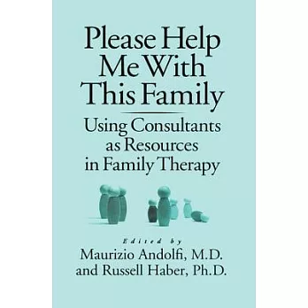 Please Help Me with This Family: Using Consultants as Resources in Family Therapy