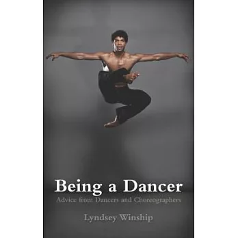 Being a Dancer: Advice from Dancers and Choreographers