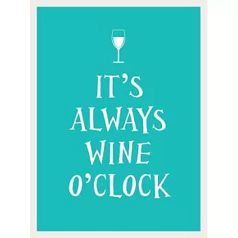 It’s Always Wine O’clock