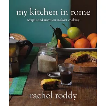 My Kitchen in Rome: Recipes and Notes on Italian Cooking