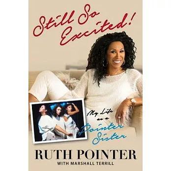 Still So Excited!: My Life As a Pointer Sister