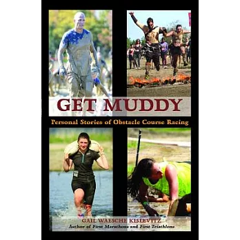 Get Muddy: Personal Stories of Obstacle Course Racing