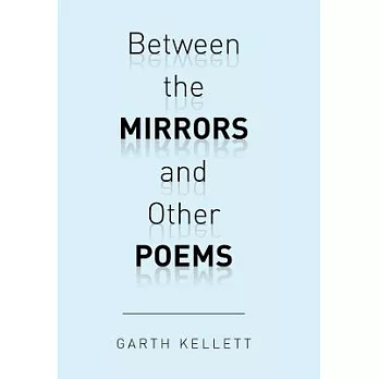 Between the Mirrors and Other Poems