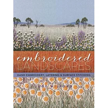 Embroidered Landscapes: Hand Embroidery, Layering & Surface Stitching