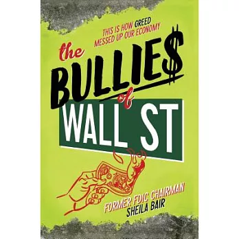 The Bullies of Wall Street: This Is How Greed Messed Up Our Economy