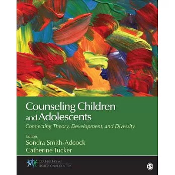 Counseling Children and Adolescents: Connecting Theory, Development, and Diversity