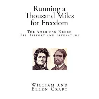 Running a Thousand Miles for Freedom: The American Negro His History and Literature