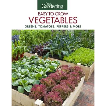 Fine Gardening Easy-to-Grow Vegetables: Greens, Tomatoes, Peppers & More