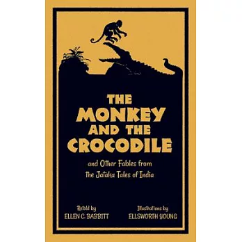 The Monkey and the Crocodile: And Other Fables from the Jataka Tales of India