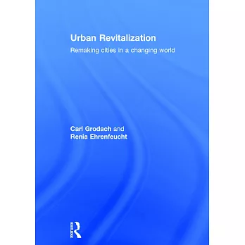Urban Revitalization: Remaking Cities in a Changing World