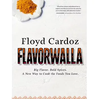 Floyd Cardoz: Big Flavor. Bold Spices. A New Way to Cook the Foods You Love.