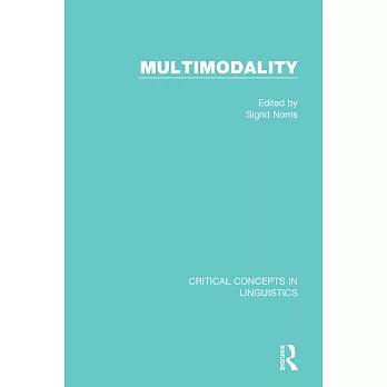 Multimodality: Critical Concepts in Linguistics