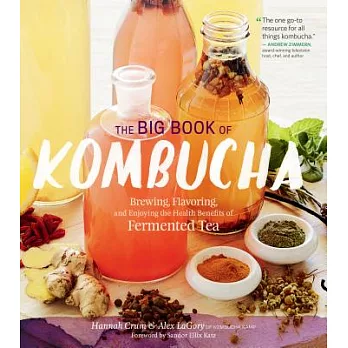 The Big Book of Kombucha: Brewing, Flavoring, and Enjoying the Health Benefits of Fermented Tea