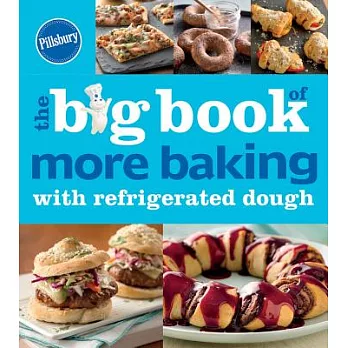 Pillsbury the Big Book of More Baking With Refrigerated Dough