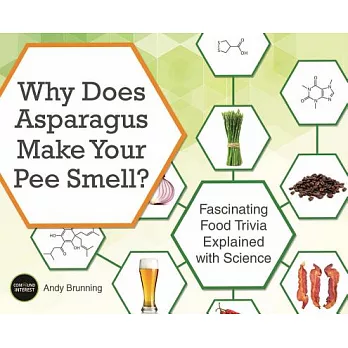 Why Does Asparagus Make Your Pee Smell?: Fascinating Food Trivia Explained with Science