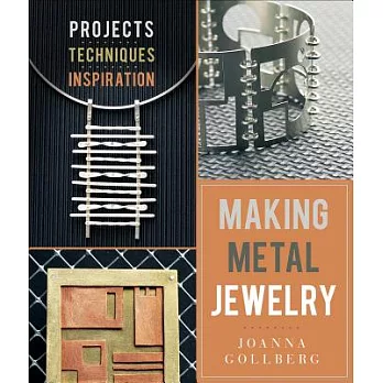 Making Metal Jewelry: Projects, Techniques, Inspiration