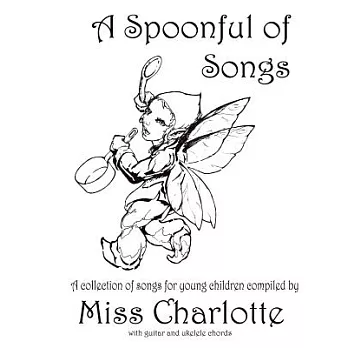 A Spoonful of Songs: A Collection of Songs for Young Children