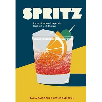 Spritz: Italy’s Most Iconic Aperitivo Cocktail, With Recipes