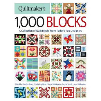 Quiltmaker’s 1,000 Blocks: A Collection of Quilt Blocks from Today’s Top Designers