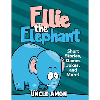 Ellie the Elephant: Short Stories, Games, Jokes, and More!
