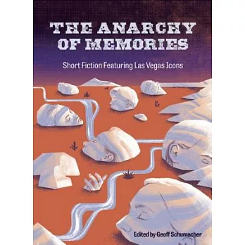 The Anarchy of Memories: Short Fiction Featuring Las Vegas Icons