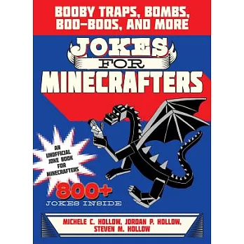 Jokes for Minecrafters: Booby Traps, Bombs, Boo-Boos, and More