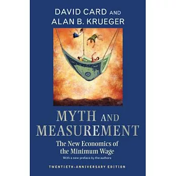 Myth and Measurement: The New Economics of the Minimum Wage - Twentieth-Anniversary Edition
