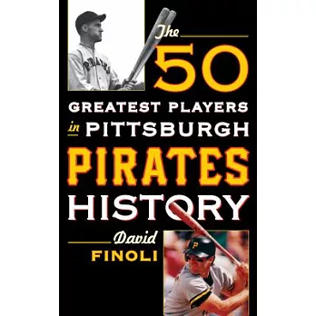 The 50 Greatest Players in Pittsburgh Pirates History