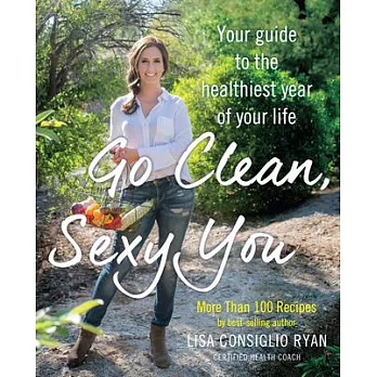 Go Clean, Sexy You: A Seasonal Guide to Detoxing and Staying Healthy