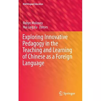 Exploring Innovative Pedagogy in the Teaching and Learning of Chinese As a Foreign Language