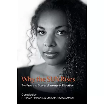 Why the Sun Rises: The Faces and Stories of Women in Education