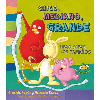 Chico, mediano, grande / Small, Medium, Large: Libro Sobre Los Tamaños / Book About Sizes