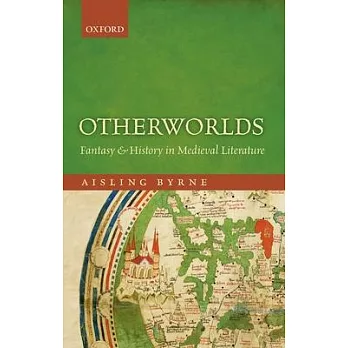 Otherworlds: Fantasy and History in Medieval Literature