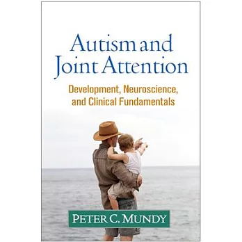 Autism and joint attention : development, neuroscience, and clinical fundamentals /