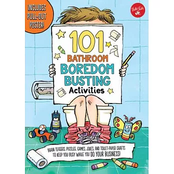 101 Things to Do While You Poo: Activities, Puzzles, Games, Jokes, and Toilet-paper Crafts to Keep You Busy While You Do Your Bu